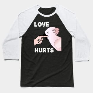 Love Hurts Moluccan Cockatoo Parrot Biting Baseball T-Shirt